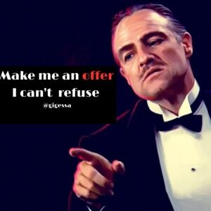 Make me an offer I can't refuse